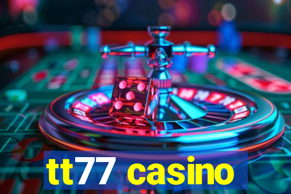 tt77 casino